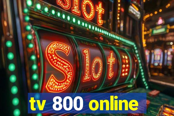 tv 800 online